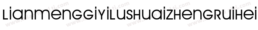 lianmenggiyilushuaizhengruiheiti Re字体转换